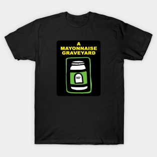 A Mayonnaise Graveyard (it's turning...) T-Shirt